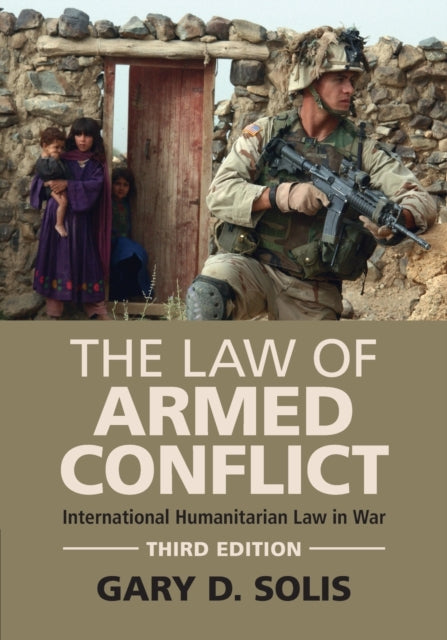 Law of Armed Conflict: International Humanitarian Law in War