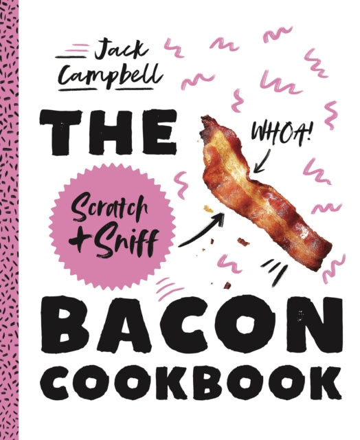Scratch + Sniff Bacon Cookbook