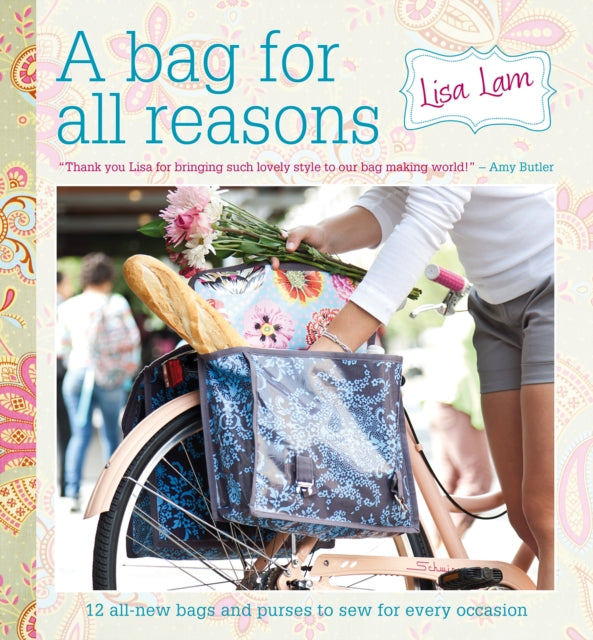 Bag for All Reasons: 12 all-new bags and purses to sew for every occasion
