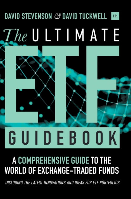 Ultimate ETF Guidebook: A Comprehensive Guide to the World of Exchange Traded Funds - Including the Latest Innovations and Ideas for ETF Portfolios