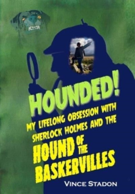 Hounded: My lifelong obsession with Sherlock Holmes And The Hound of The Baskervilles