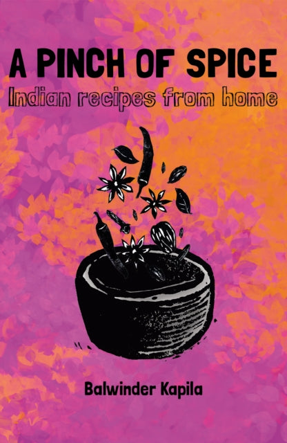 Pinch of Spice: Indian Recipes from Home