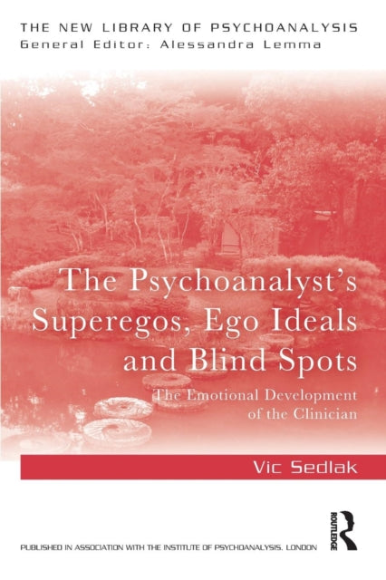 Psychoanalyst's Superegos, Ego Ideals and Blind Spots: The Emotional Development of the Clinician