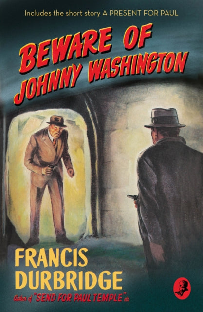 Beware of Johnny Washington: Based on 'Send for Paul Temple'