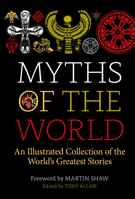Myths of the World: An Illustrated Collection of the World's Greatest Stories