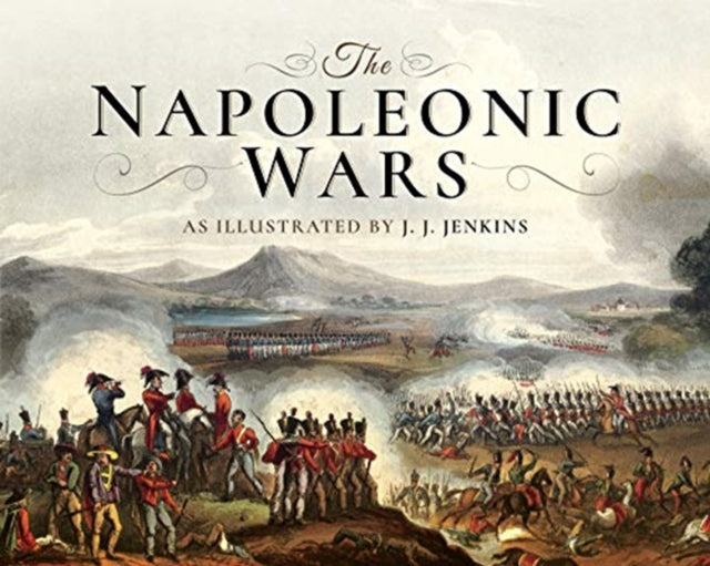 Napoleonic Wars: As Illustrated by J J Jenkins