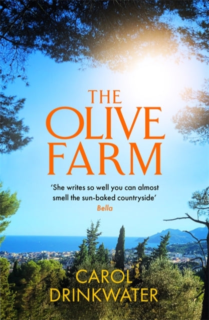 Olive Farm: A Memoir of Life, Love and Olive Oil in the South of France