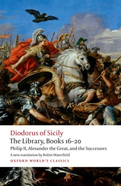 Library, Books 16-20: Philip II, Alexander the Great, and the Successors