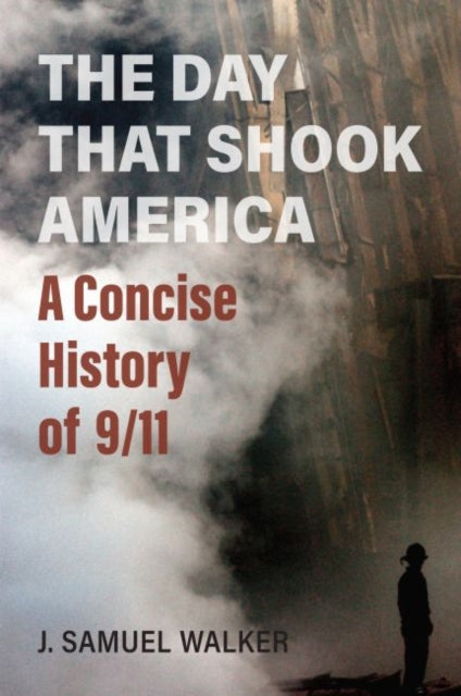 Day That Shook America: A Concise History of 9/11
