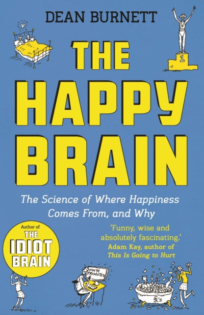 Happy Brain: The Science of Where Happiness Comes From, and Why
