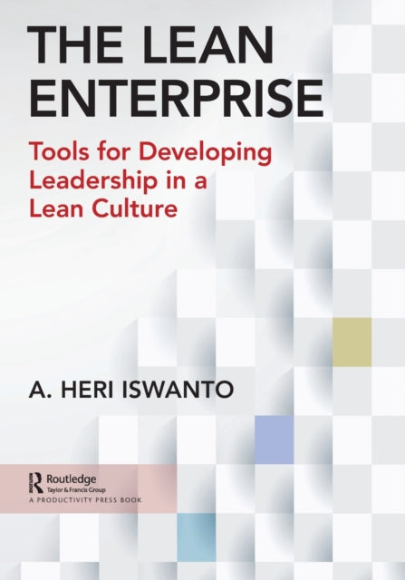 Lean Enterprise: Tools for Developing Leadership in a Lean Culture