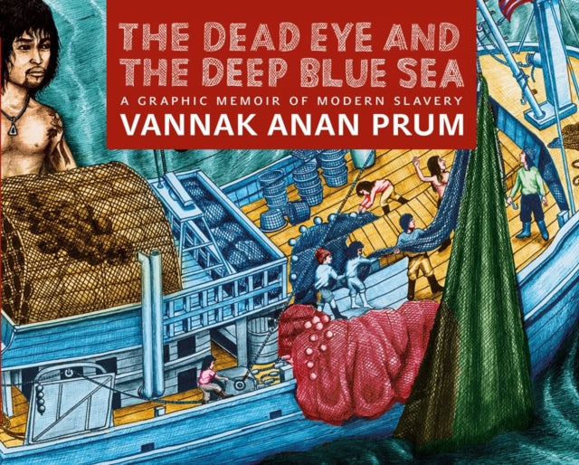 Dead Eye And The Deep Blue Sea: The World of Slavery at Sea - A Graphic Memoir