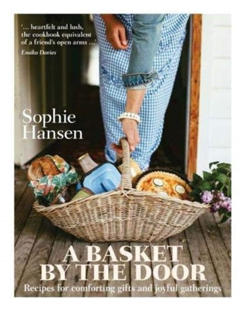 Basket by the Door: Recipes for comforting gifts and joyful gatherings