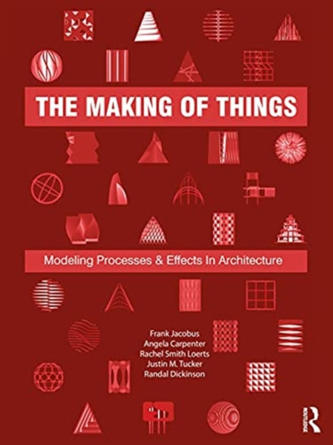 Making of Things: Modeling Processes and Effects in Architecture
