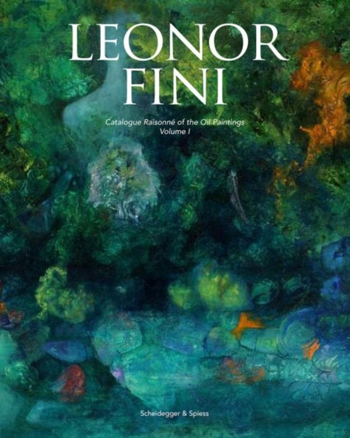 Leonor Fini: Catalogue Raisonne of the Oil Paintings