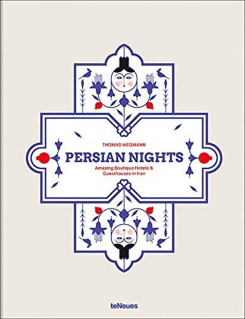 Persian Nights: Amazing Boutique Hotels & Guest Houses in Iran