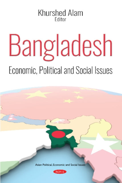 Bangladesh: Economic, Political and Social Issues