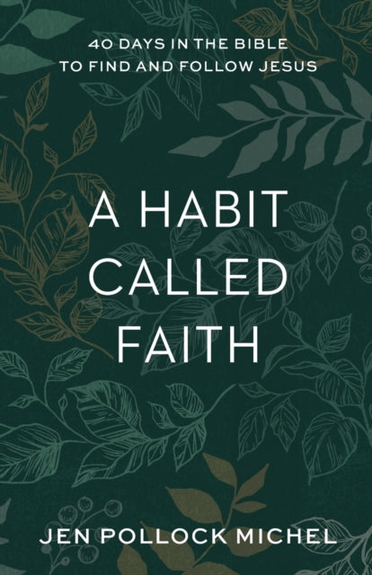 Habit Called Faith: 40 Days in the Bible to Find and Follow Jesus