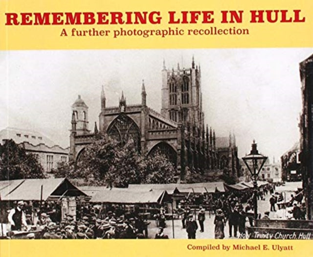 Remembering Life in Hull: A Further Photographic Recollection