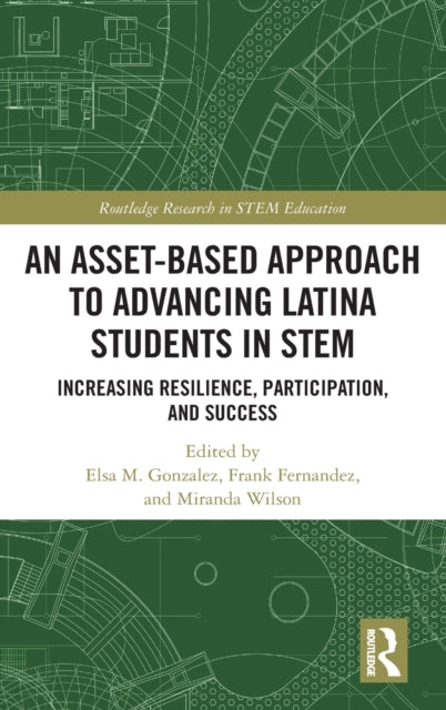 Asset-Based Approach to Advancing Latina Students in STEM: Increasing Resilience, Participation, and Success