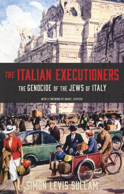 Italian Executioners: The Genocide of the Jews of Italy