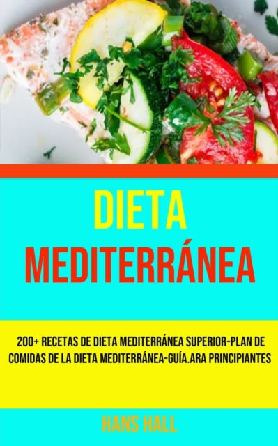 La Solucion De Dieta Mediterranea: 200+ Recetas De Dieta Mediterranea Superior-Plan De Comidas De La Dieta Mediterranea-Guia.ara Principiantes