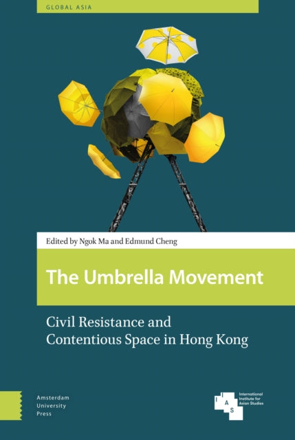 Umbrella Movement: Civil Resistance and Contentious Space in Hong Kong