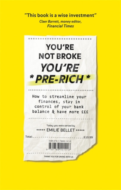 You're Not Broke You're Pre-Rich: How to streamline your finances, stay in control of your bank balance and have more GBPGBPGBP