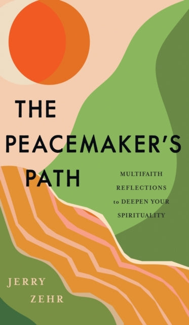 Peacemaker's Path: Multifaith Reflections to Deepen Your Spirituality