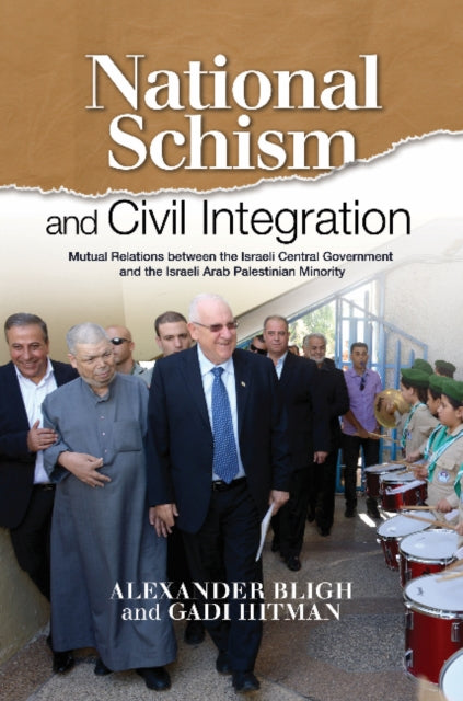 National Schism and Civil Integration: Mutual Relations Between the Israeli Central Government and the Israeli Arab Palestinian Minority