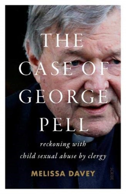 Case of George Pell: reckoning with child sexual abuse by clergy