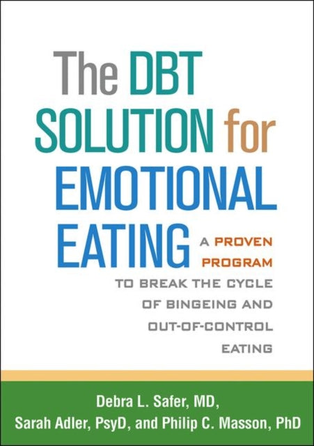 DBT Solution for Emotional Eating: A Proven Program to Break the Cycle of Bingeing and Out-of-Control Eating