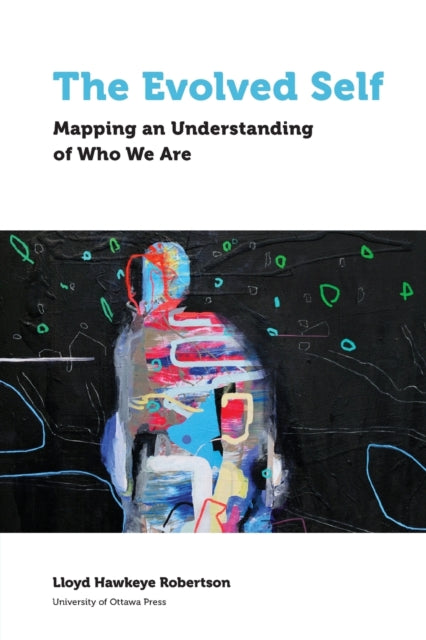 Evolved Self: Mapping an Understanding of Who We Are