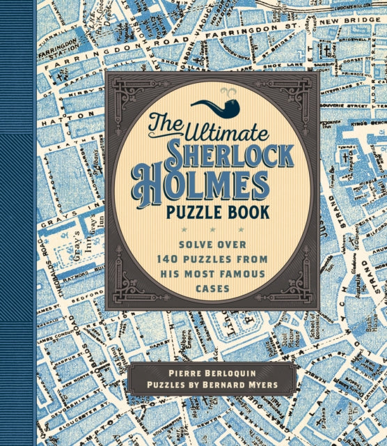 Ultimate Sherlock Holmes Puzzle Book: Solve Over 140 Puzzles from His Most Famous Cases