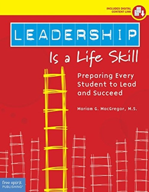 Leadership Is a Life Skill: Preparing Every Student to Lead and Succeed