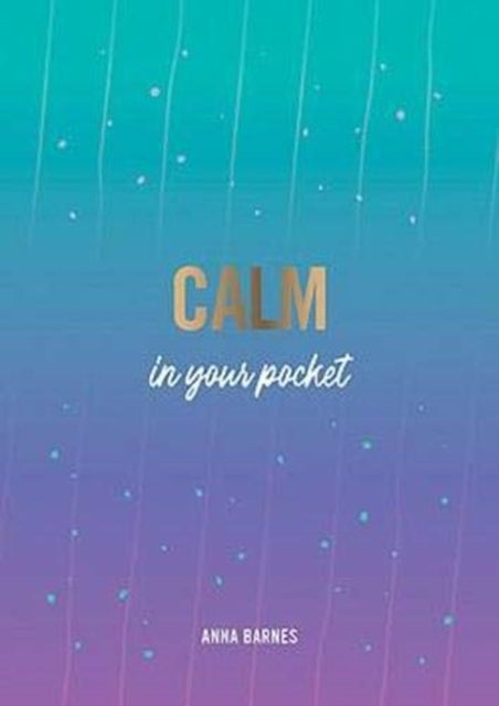 Calm in Your Pocket: Tips and Advice for a Calmer You
