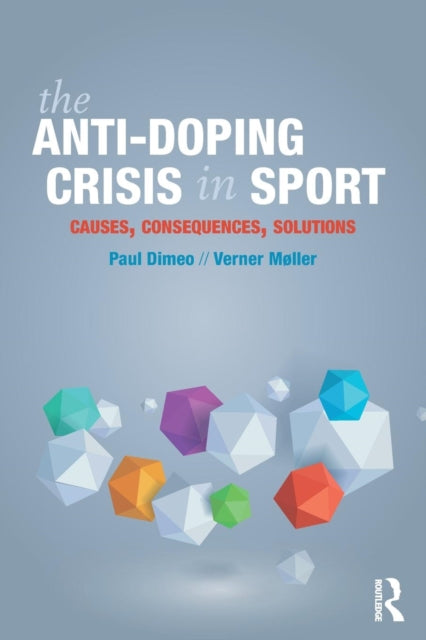 Anti-Doping Crisis in Sport: Causes, Consequences, Solutions