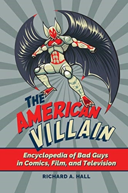 American Villain: Encyclopedia of Bad Guys in Comics, Film, and Television
