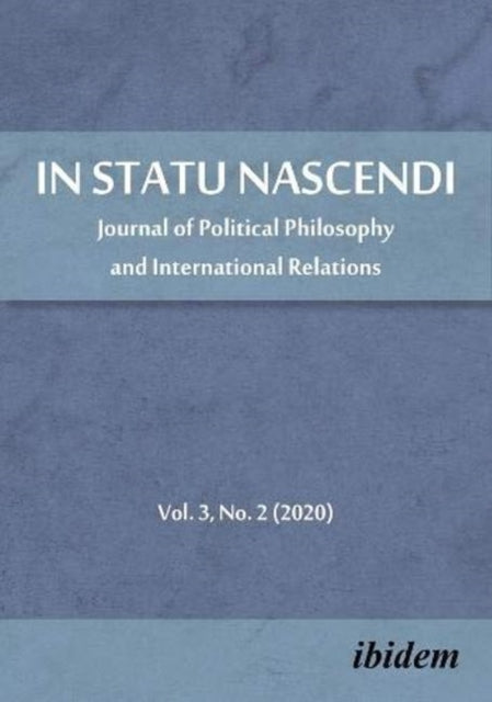 In Statu Nascendi - Journal of Political Philosophy and International Relations, Volume 3, No. 2 (2020)