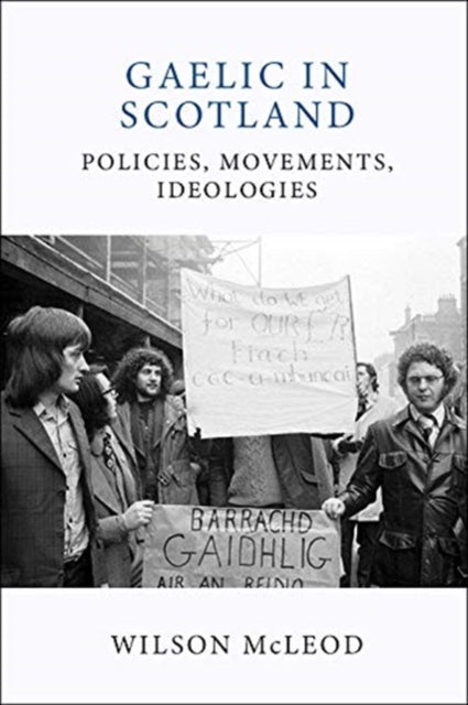Gaelic in Modern Scotland: Policies, Movements, Ideologies