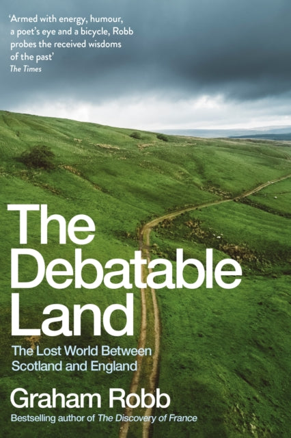 Debatable Land: The Lost World Between Scotland and England