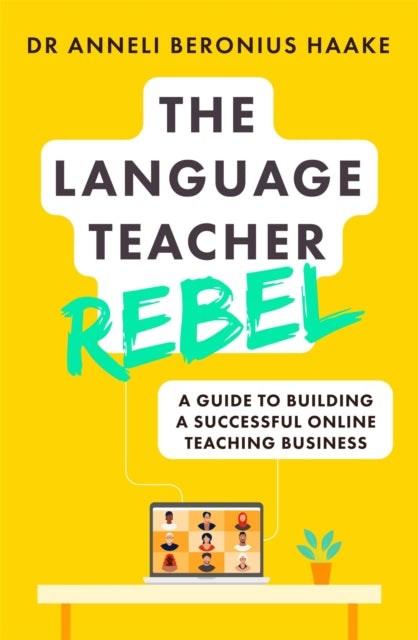 Language Teacher Rebel: A guide to building a successful online teaching business