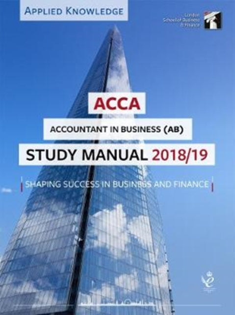 ACCA Accountant in Business Study Manual 2018-19: For Exams until August 2019