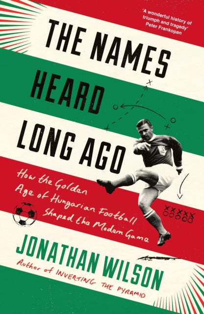 Names Heard Long Ago: Shortlisted for Football Book of the Year, Sports Book Awards