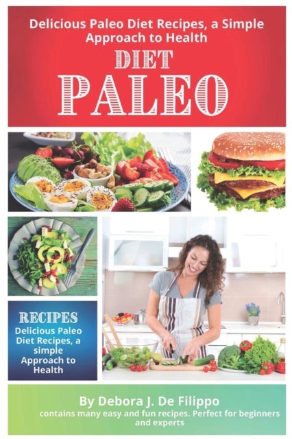 Paleo Diet: Delicious Paleo Diet Recipes, a simple Approach to Health