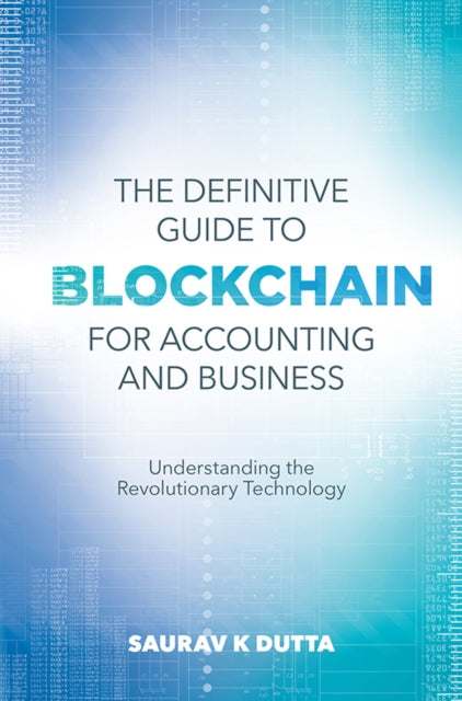 Definitive Guide to Blockchain for Accounting and Business: Understanding the Revolutionary Technology