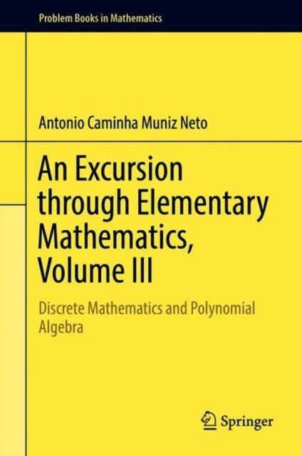 Excursion through Elementary Mathematics, Volume III: Discrete Mathematics and Polynomial Algebra