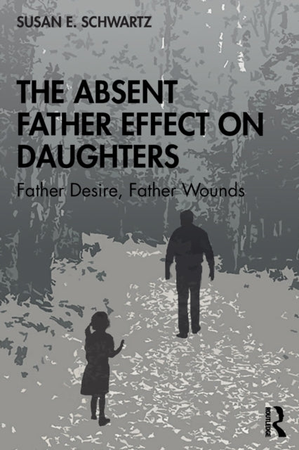 Absent Father Effect on Daughters: Father Desire, Father Wounds