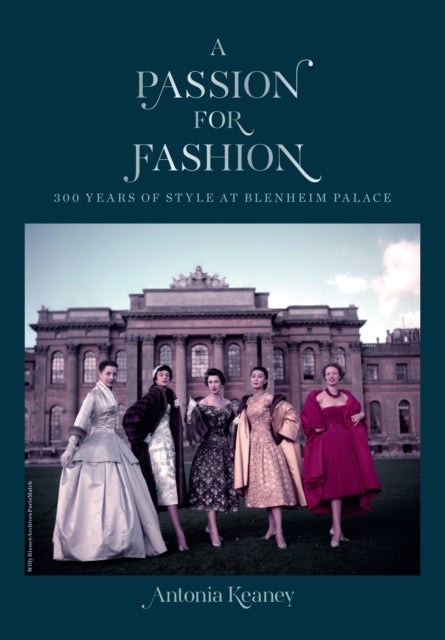 Passion for Fashion: 300 Years of Style at Blenheim Palace