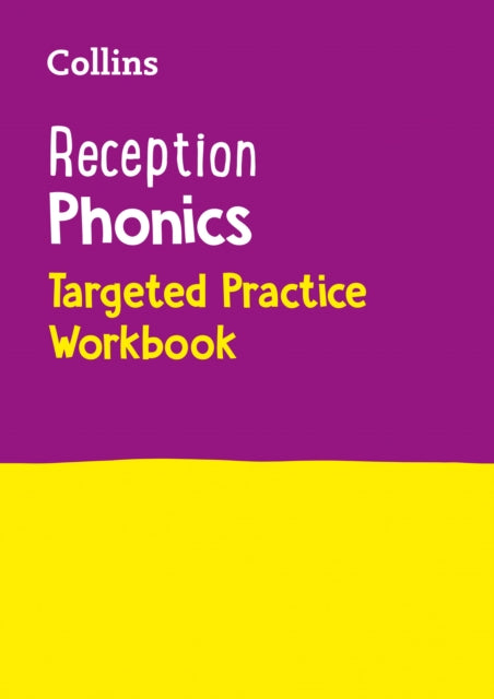 Reception Phonics Targeted Practice Workbook: Covers Letter and Sound Phrases 1 - 4